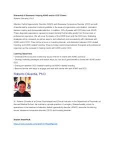 Distracted & Obsessed: Helping ADHD and/or OCD Clients Roberto Olivardia, Ph.D Attention Deficit Hyperactivity Disorder (ADHD) and Obsessive Compulsive Disorder (OCD) are both characterized by executive functioning defic