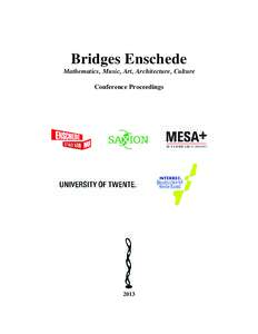 Bridges Enschede Mathematics, Music, Art, Architecture, Culture Conference Proceedings 2013