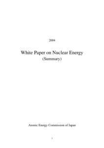 2004  White Paper on Nuclear Energy (Summary)  Atomic Energy Commission of Japan