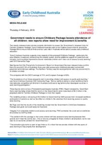 MEDIA RELEASE  Thursday 4 February, 2016 Government needs to ensure Childcare Package boosts attendance of all children: new reports show need for improvement & benefits