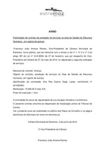 AVISO Publicitação de contrato de prestação de serviços na área de Gestão de Recursos Humanos , em regime de avença Francisco João Ameixa Ramos, Vice-Presidente da Câmara Municipal de Estremoz, torna público, 