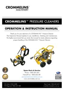CROMMELINS™ PRESSURE CLEANERS OPERATION & INSTRUCTION MANUAL Thank you for your selection of a CROMMELINS™ Pressure Cleaner. This Operation Manual explains its use, installation, checking and maintenance. We highly r
