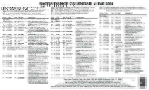 BACDS DANCE CALENDAR  Fall 2004 BET — Bethany United Methodist Church, Sanchez & Clipper, San Francisco (7:30 pm starting time!) FLX — Flex-it, 425 Evelyn Ave, Mountain View (across from CalTrain station) FUM — Fi