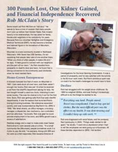 300 Pounds Lost, One Kidney Gained, and Financial Independence Recovered Rob McClain’s Story Some would call Rob McClain an “old soul.” He seems to have a kind of wisdom that many people don’t pick up before thei