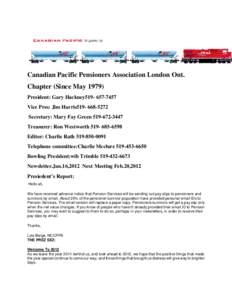 Canadian Pacific Pensioners Association London Ont. Chapter (Since May[removed]President: Gary Hackney519[removed]Vice Pres: Jim Harris519[removed]Secretary: Mary Fay Green[removed]Treasurer: Ron Westworth[removed]