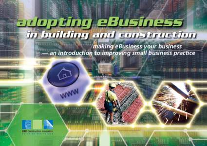adopting eBusiness in building and construction making eBusiness your business — an introduction to improving small business practice  .