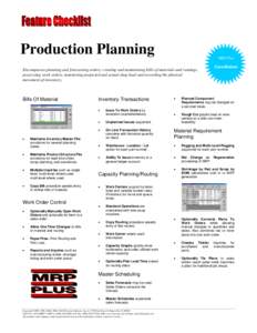 Production Planning  MRP Plus Encompasses planning and forecasting orders, creating and maintaining bills of materials and routings, processing work orders, monitoring projected and actual shop load and recording the phy