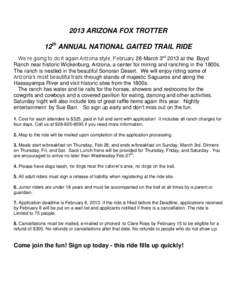 2013 ARIZONA FOX TROTTER 12th ANNUAL NATIONAL GAITED TRAIL RIDE We’re going to do it again Arizona style, February 28-March 3rd 2013 at the Boyd Ranch near historic Wickenburg, Arizona, a center for mining and ranching