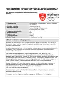 PROGRAMME SPECIFICATION/CURRICULUM MAP MSc Advanced Complementary Medicine (Research and Practice) 1. Programme title 2. Awarding institution