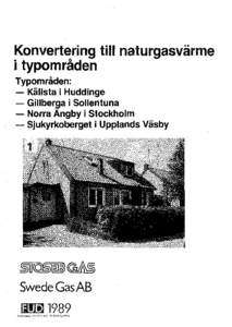 Konvertering till naturgasvärme i typområden Typområden: - Källsta i Huddinge - Gillberga i Sollentuna - Norra Angby i Stockholm