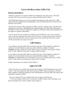 As of 17 Sep 14  Career Job Reservation (CJR) FAQ Reference AFI[removed], 3.1 -Members no longer need to complete AF IMT 545 (CJR Request) unless they desire a CJR in their secondary AFSC or have special circumstances (Sp