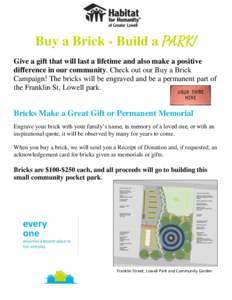 Buy a Brick - Build a PARK! Give a gift that will last a lifetime and also make a positive difference in our community. Check out our Buy a Brick Campaign! The bricks will be engraved and be a permanent part of the Frank