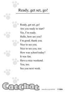 Ready, get set, go!  Ready, get set, go! Are you ready to start? Yes, I’m ready. Hello, how are you?