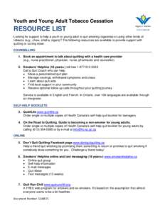 Youth and Young Adult Tobacco Cessation  RESOURCE LIST Looking for support to help a youth or young adult to quit smoking cigarettes or using other kinds of tobacco (e.g., chew, shisha, cigars)? The following resources a