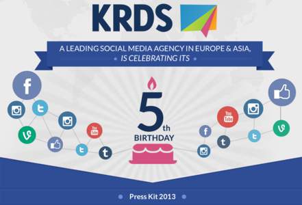 A LEADING SOCIAL MEDIA AGENCY IN EUROPE & ASIA,  IS CELEBRATING ITS Press Kit 2013