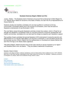 For Immediate Release – July 22, 2014  Sealaska Endorses Begich, Mallott and Kito Juneau, Alaska – The Sealaska board of directors announced their endorsement of Mark Begich for U.S. Senate; Byron Mallott for Governo