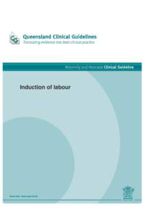 Induction of labour  Queensland Maternity and Neonatal Clinical Guideline: Induction of labour Document title: