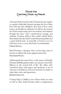 Praise for Creating Magic in Midlife A licensed clinical social worker, Freeman has put together a guide to help baby boomers navigate the rest of their lives with ease and confidence. Key areas of love, work, money, and