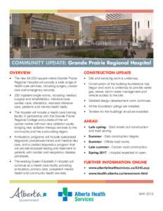 COMMUNITY UPDATE: Grande Prairie Regional Hospital OVERVIEW CONSTRUCTION UPDATE  •	 The new 64,000-square-metre Grande Prairie