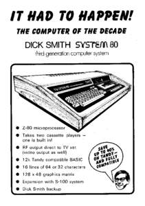 IT HAD TO HAPPEN! THE COMPUTER OF THE DECADE DICK SMITH SYSTEM 80 third generation computer system