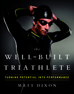 the  w e l l-b u i l t triathlete TURNING POTENTIAL INTO PERFORMANCE