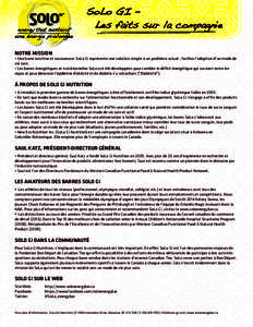 SoLo GI Les faits sur la compagnie NOTRE MISSION • Une barre nutritive et savoureuse: SoLo GI représente une solution simple à un problème actuel ; faciliter l’adoption d’un mode de vie sain. • Les barres éne
