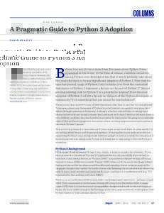 Columns A Pragmatic Guide to Python 3 Adoption Dav i d B e a z l e y David Beazley is an open source developer and author of the