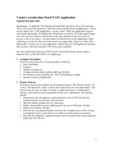 Venture Acceleration Fund (VAF) Application Updated December 2013 Instructions: To apply for VAF funding, download this document, fill in each question below, and e-mail the document to Kim Sherwood of LANL ksherwood@lan