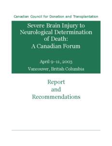 Canadian Council for Donation and Transplantation  Severe Brain Injury to Neurological Determination of Death: A Canadian Forum
