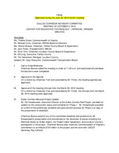 FINAL (Approved during the June 20, 2013 DCAC meeting) DULLES CORRIDOR ADVISORY COMMITTEE MEETING OF OCTOBER 5, 2012 CENTER FOR INNOVATIVE TECHNOLOGY – HERNDON, VIRGINIA MINUTES