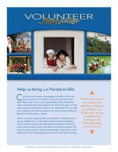 Help us bring La Florida to life!  C ontribute your passion, knowledge and skills to make the stories and spirit of Florida’s 17th-century people come