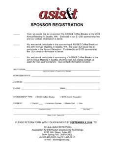 SPONSOR REGISTRATION _____ Yes!, we would like to co-sponsor the ASIS&T Coffee Breaks at the 2014 Annual Meeting in Seattle, WA. Enclosed is our $1,200 sponsorship fee, and our contact information is below.