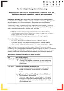 The Best of Belgian Design Comes to Hong Kong Partner Country of Business of Design Week 2013 Announces Royal Visit, Ministerial Delegation, Inspirational Speakers and Event Line-Up HONG KONG, 30 October, 2013 – Belgia