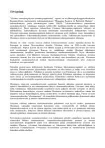 Tiivistelmä ”Ukraina suomalaisyritysten toimintaympäristönä” -raportti on osa Helsingin kauppakorkeakoulun Kansainvälisten markkinoiden tutkimuskeskuksen ”Managing Business in Turbulent Markets” – tutkimus