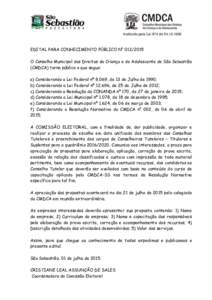 Instituído pela Lei 874 deEDITAL PARA CONHECIMENTO PÚBLICO N° O Conselho Municipal dos Direitos da Criança e do Adolescente de São Sebastião (CMDCA) torna público o que segue: a) Considerando