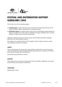 FESTIVAL AND DISTRIBUTION SUPPORT GUIDELINES 2008 The AFC offers two tiers of marketing support: l	 Festival Support to projects that have been accepted into key international festivals and are