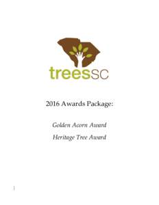 2016 Awards Package: Golden Acorn Award Heritage Tree Award Golden Acorn Award Trees SC recognizes individuals, groups, organizations and municipalities for