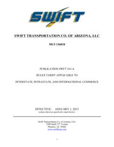 SWIFT TRANSPORTATION CO. OF ARIZONA, LLC MC# PUBLICATION SWFT 101-A RULES TARIFF APPLICABLE TO INTERSTATE, INTRASTATE, AND INTERNATIONAL COMMERCE