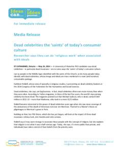 For immediate release  Media Release Dead celebrities the ‘saints’ of today’s consumer culture Researcher says they can do ‘religious work’ when associated