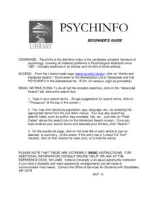 PSYCHINFO BEGINNER=S GUIDE COVERAGE: PsychInfo is the definitive index to the worldwide scholarly literature of psychology, covering all material published in Psychological Abstracts since[removed]Includes abstracts of all