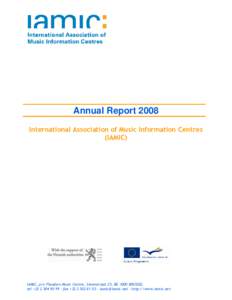 Annual Report 2008 International Association of Music Information Centres (IAMIC) IAMIC, p/o Flanders Music Centre, Steenstraat 25, BE-1000 BRUSSEL tel +[removed] – fax +[removed] – [removed] – http
