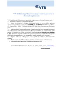 “VTB Bank (Georgia)” JSC announces open tender on procurement of contactless plastic cards “VTB Bank (Georgia)” JSC announces open tender on procurement of contactless plastic cards. 1) The tender is opened to al