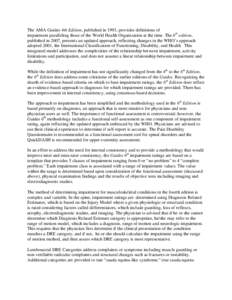 The AMA Guides 4th Edition, published in 1993, provides definitions of impairment paralleling those of the World Health Organization at the time. The 6th edition, published in 2007, presents an updated approach, reflecti