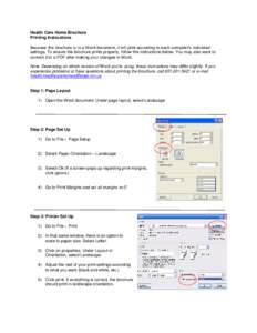 Health Care Home Brochure Printing Instructions Because this brochure is in a Word document, it will print according to each computer’s individual settings. To ensure the brochure prints properly, follow the instructio