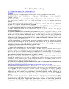 Notice of Meeting/Workshop Hearing AGENCY FOR HEALTH CARE ADMINISTRATION Medicaid The Agency for Health Care Administration announces public meetings to which all persons are invited. DATES AND TIMES: April 29, 2015, 2:0