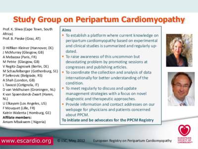 Study Group on Peripartum Cardiomyopathy Prof. K. Sliwa (Cape Town, South Africa) Prof. B. Pieske (Graz, AT)  Aims