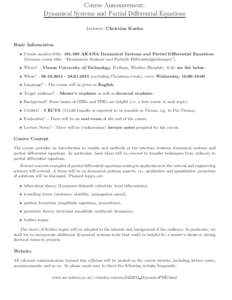 Course Announcement: Dynamical Systems and Partial Differential Equations Lecturer: Christian Kuehn Basic Information • Course number/title: AKANA Dynamical Systems and Partial Differential Equations