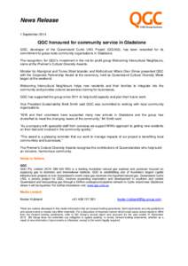 News Release 1 September 2014 QGC honoured for community service in Gladstone QGC, developer of the Queensland Curtis LNG Project (QCLNG), has been rewarded for its commitment to grass-roots community organisations in Gl
