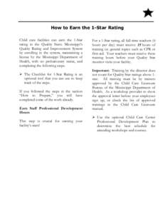 How to Earn the 1-Star Rating Child care facilities can earn the 1-Star rating in the Quality Stars: Mississippi’s Quality Rating and Improvement System by enrolling in the system, maintaining a license by the Mississi