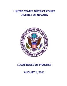 UNITED STATES DISTRICT COURT DISTRICT OF NEVADA LOCAL RULES OF PRACTICE AUGUST 1, 2011